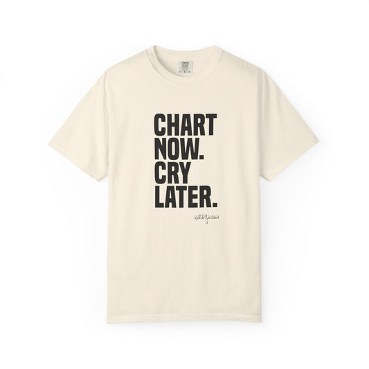 "Chart Now, Cry Later" Unisex Tee