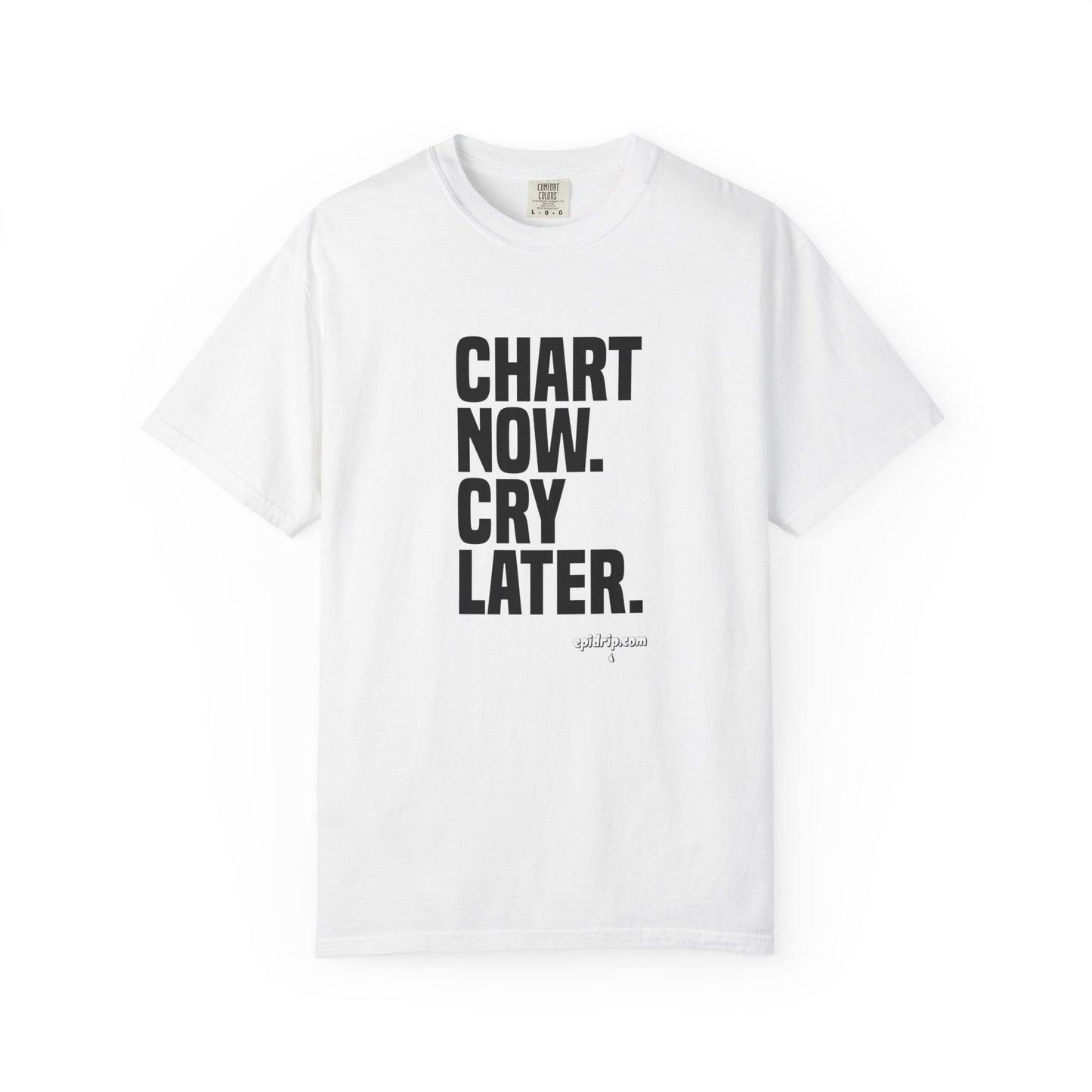 "Chart Now, Cry Later" Unisex Tee