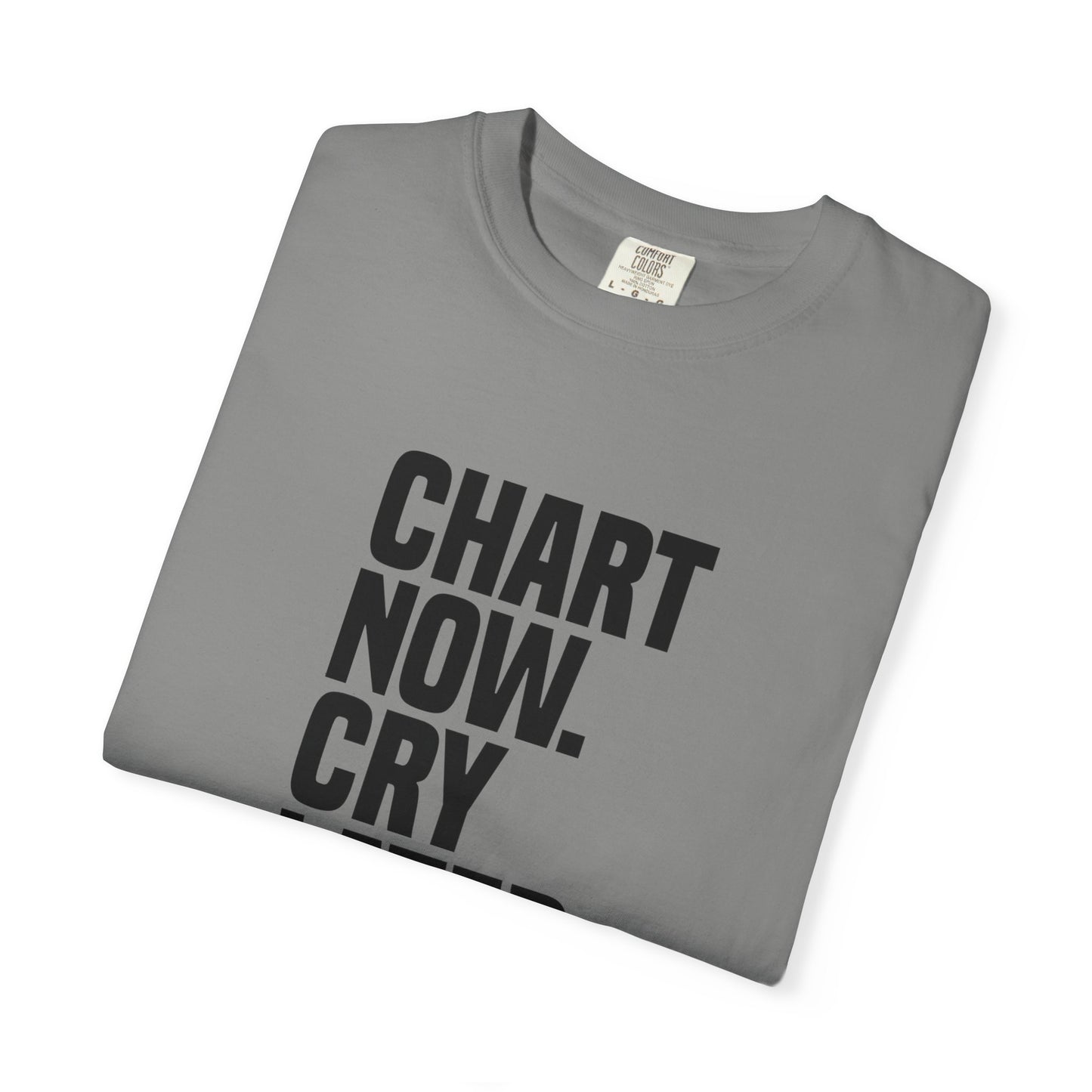"Chart Now, Cry Later" Unisex Tee