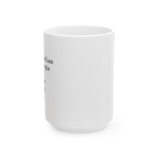 "Don't confuse your google search with my nursing degree." mug