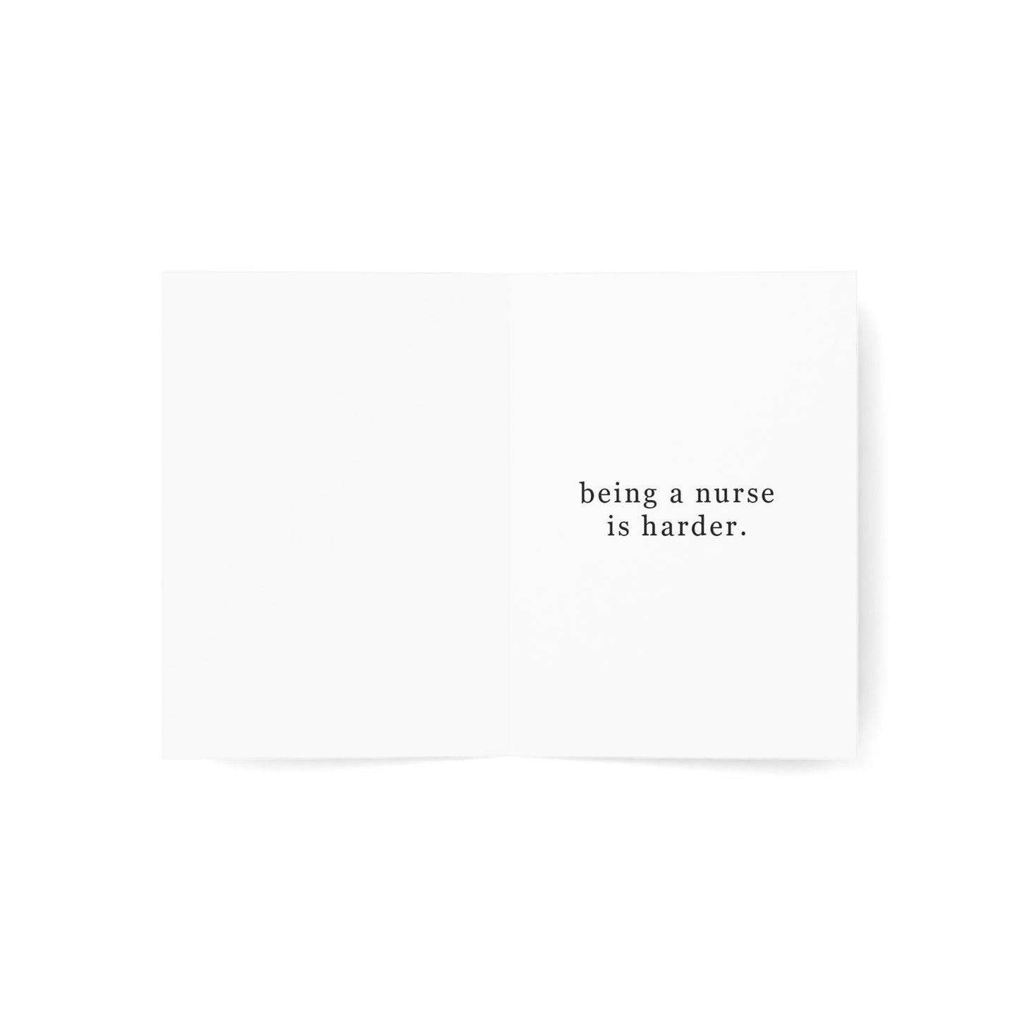 "Life is hard...being a nurse is harder." Nurse Inspired Greeting Card