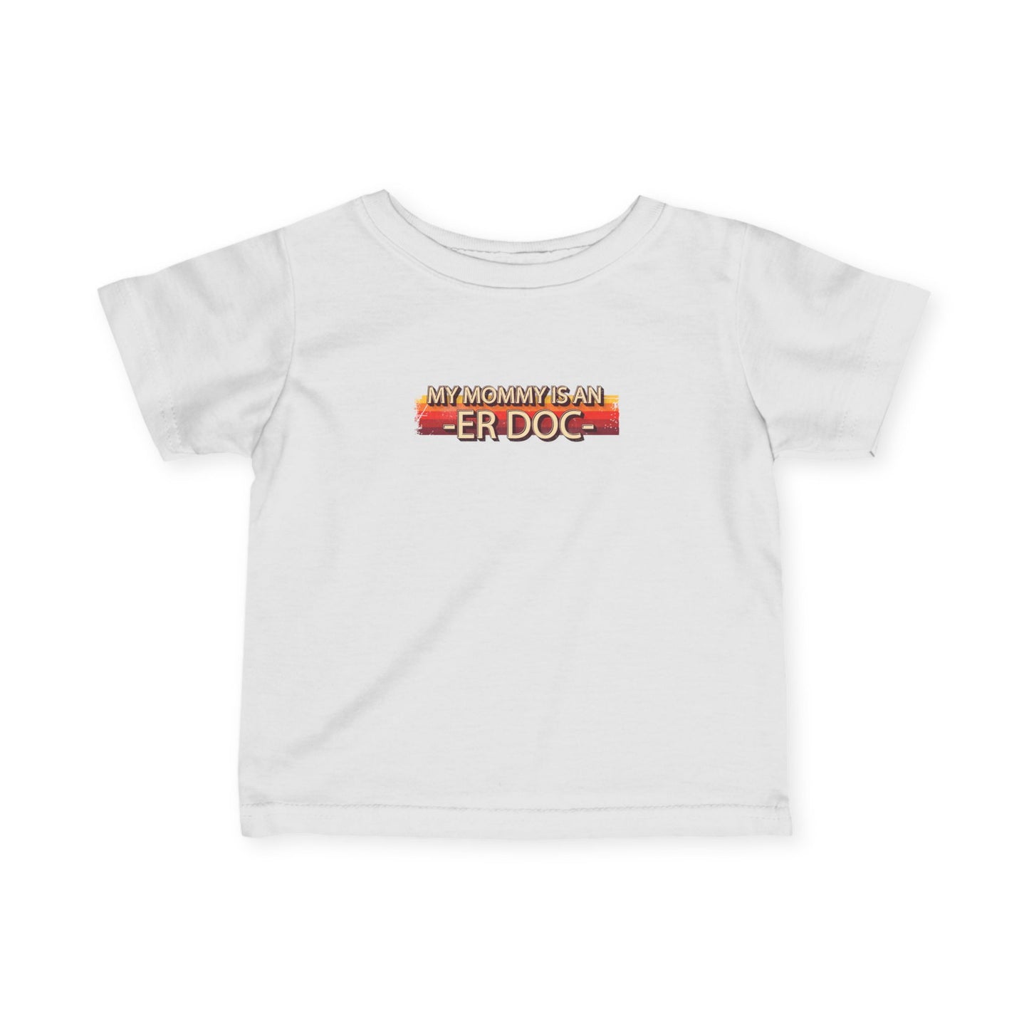 "My Mommy is an ER DOC" - T-shirt for Newborns