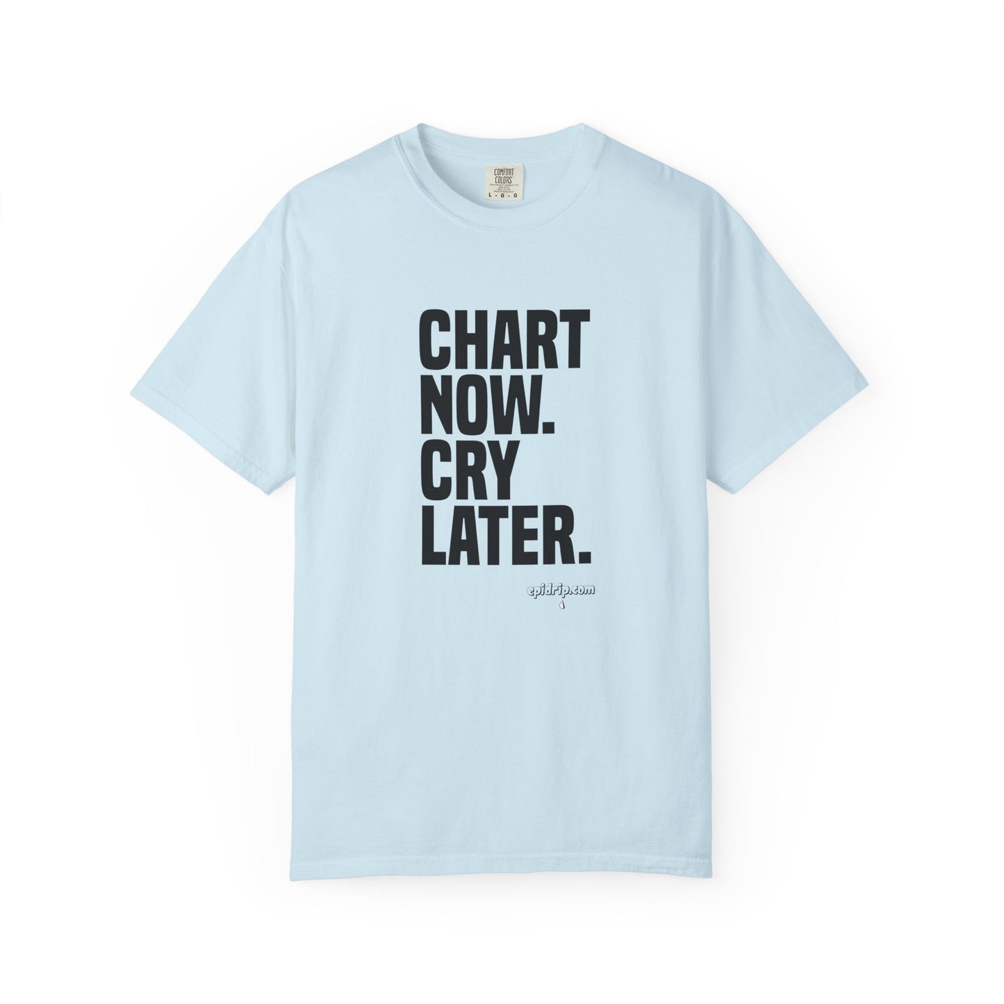 "Chart Now, Cry Later" Unisex Tee