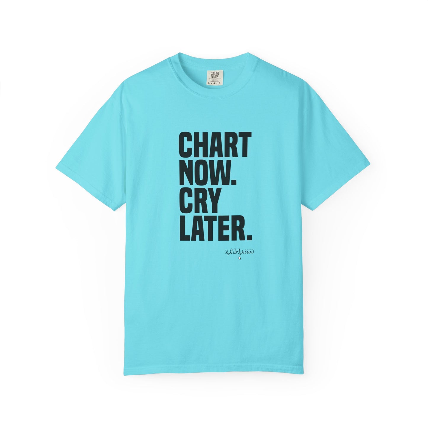 "Chart Now, Cry Later" Unisex Tee