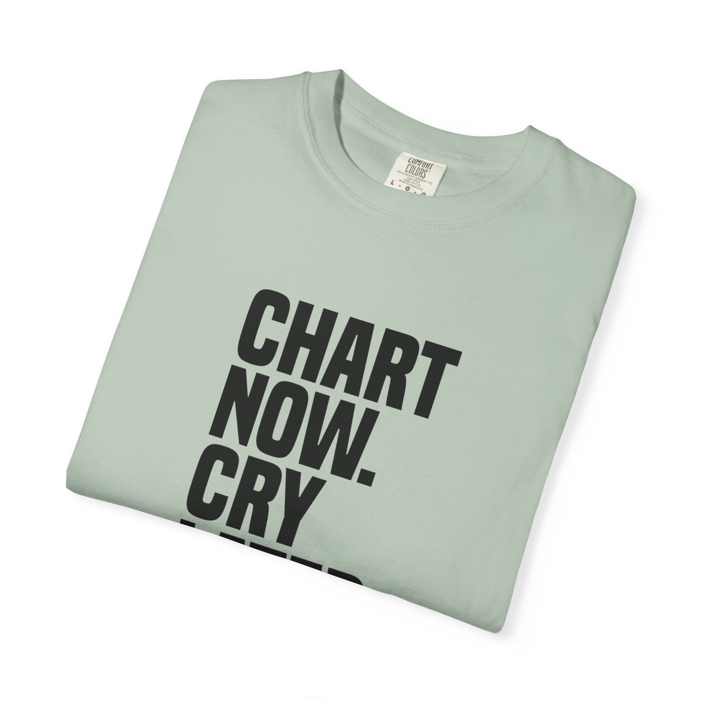 "Chart Now, Cry Later" Unisex Tee