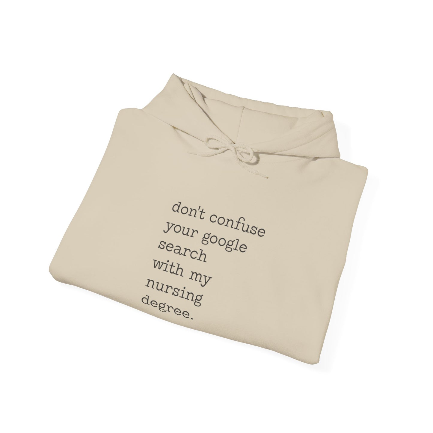 'Don't Confuse Your Google Search with my nursing degree." Hoodie