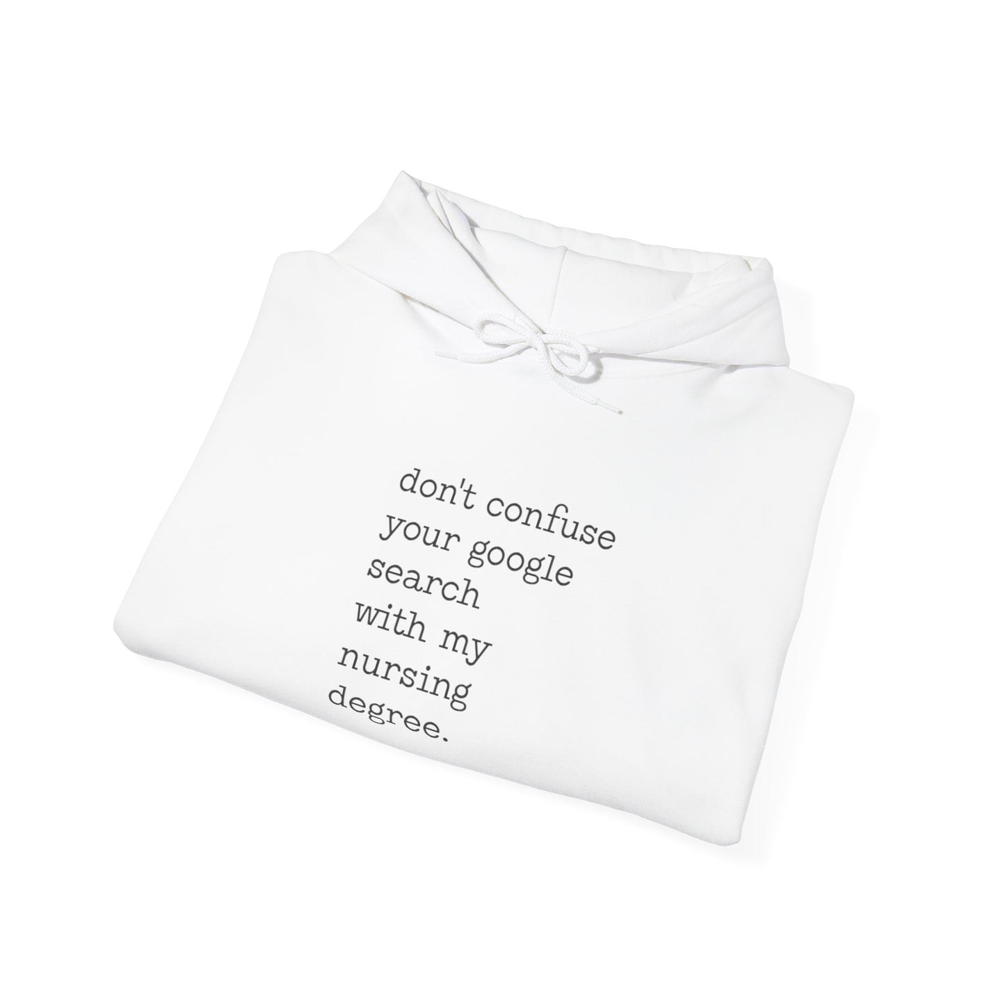 'Don't Confuse Your Google Search with my nursing degree." Hoodie