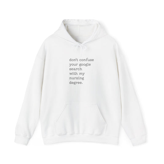 'Don't Confuse Your Google Search with my nursing degree." Hoodie