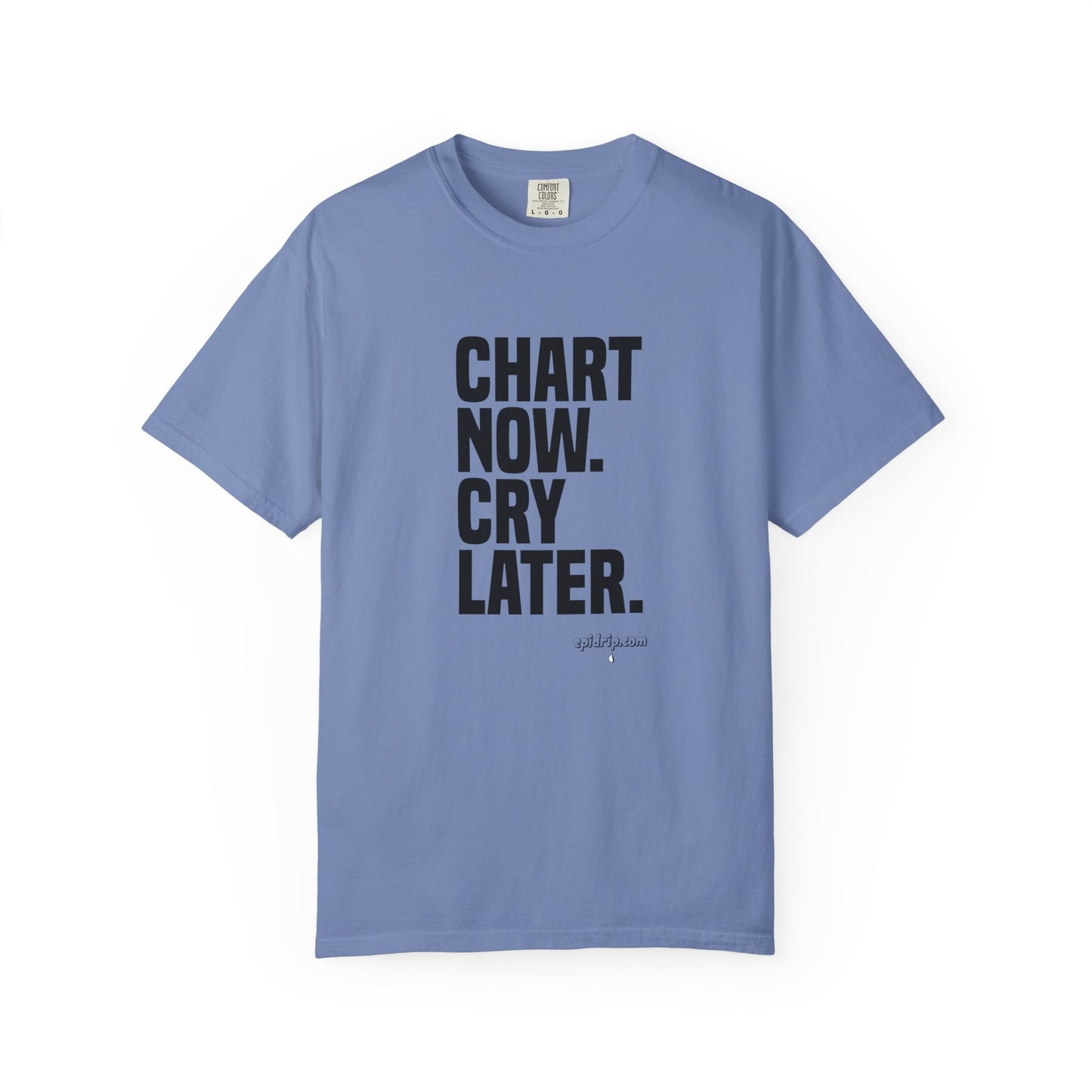 "Chart Now, Cry Later" Unisex Tee