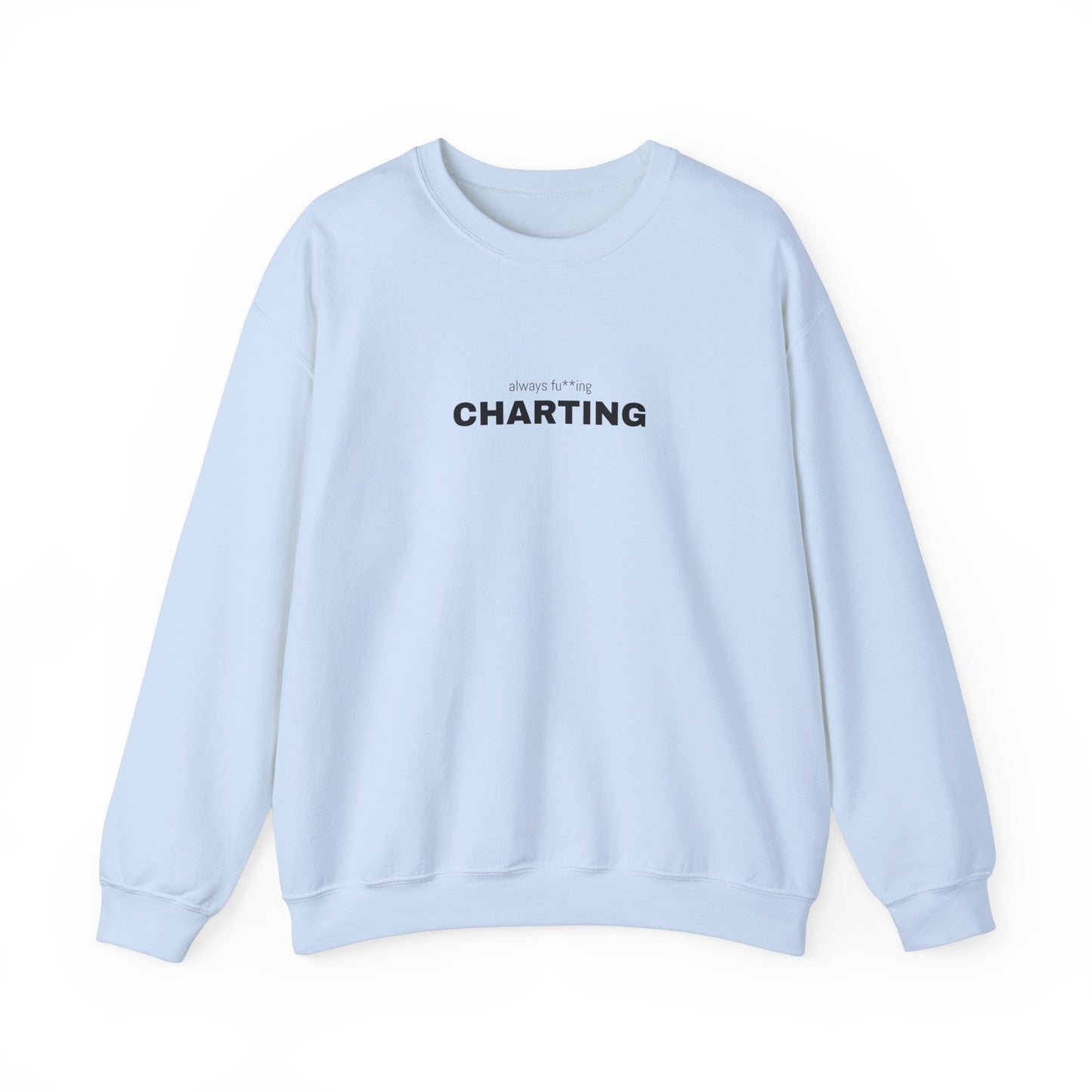 'Always fu**ing charting" Unisex Heavy Blend™ Crewneck Sweatshirt