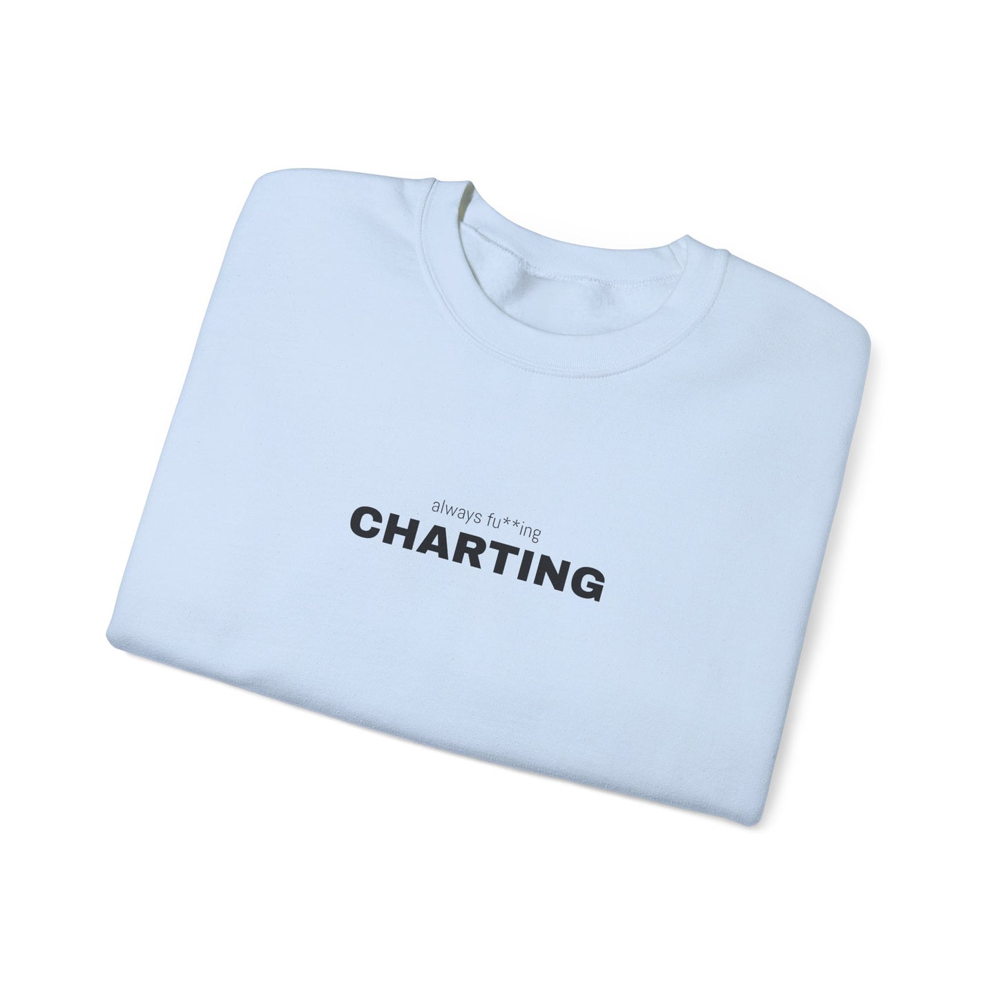 'Always fu**ing charting" Unisex Heavy Blend™ Crewneck Sweatshirt