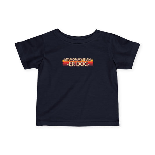 "My Mommy is an ER DOC" - T-shirt for Newborns